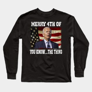 Funny Biden Confused Merry Happy 4th of You Know...The Thing Long Sleeve T-Shirt